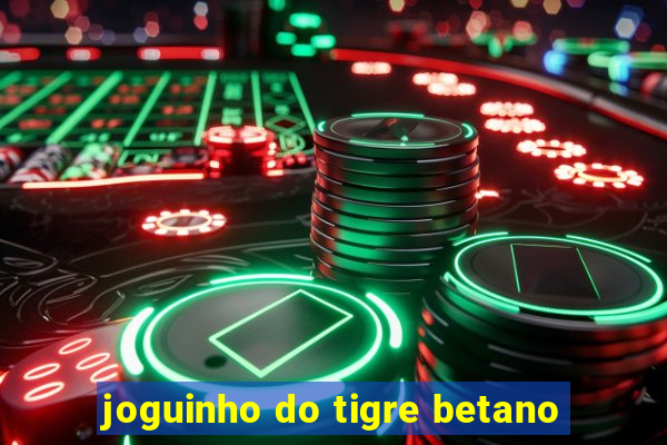 joguinho do tigre betano